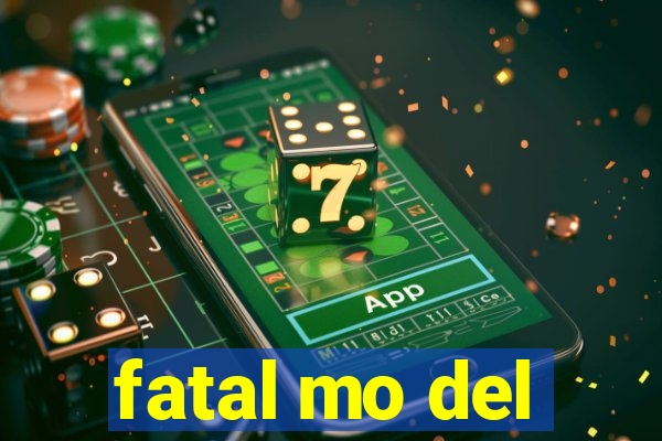 fatal mo del